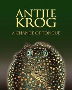 A change of tongue by Antjie Krog