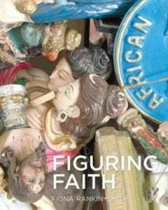 Figuring Faith by Fiona Ranking-Smith