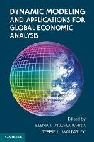Dynamic Modeling and Applications for Global Economic Analysis by Ianchovichina, Elena