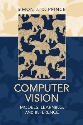 Computer Vision : Models, Learning, and Inference by Prince, Simon J. D.