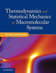 Thermodynamics and Statistical Mechanics of Macromolecular Systems by Michael Bachmann