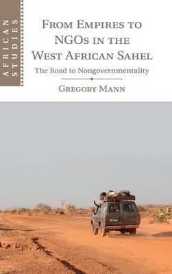 From Empires to NGOs in the West African Sahel by Mann, Gregory