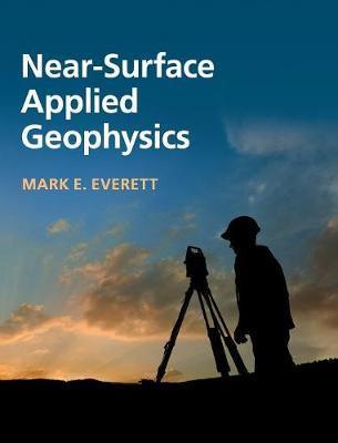 Near-Surface Applied Geophysics by Everett, Mark E.