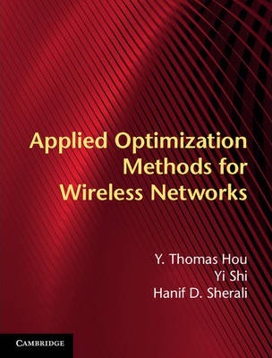 Applied Optimization Methods for Wireless Networks by Hou, Y. Thomas