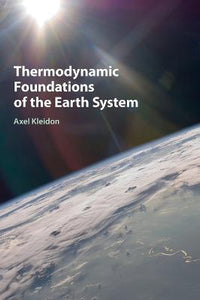 Thermodynamic Foundations of the Earth System by Kleidon, Axel