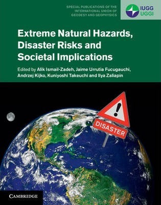 Extreme Natural Hazards, Disaster Risks and Societal Implications by Ismail-Zadeh, Alik