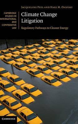 Climate Change Litigation : Regulatory Pathways to Cleaner Energy by Peel, Jacqueline