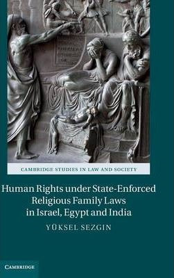 Human Rights under State-Enforced Religious Family Laws in Israel, Egypt and India by Sezgin, Yuksel