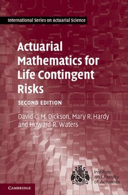 Actuarial Mathematics for Life Contingent Risks by Dickson, David C. M.