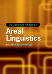 The Cambridge Handbook of Areal Linguistics by Hickey, Raymond