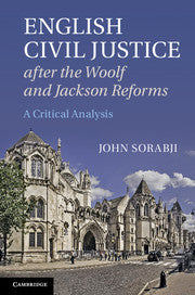 English Civil Justice after the Woolf and Jackson Reforms by Sorabji, John