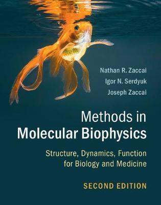 Methods in Molecular Biophysics: Structure, Dynamics, Function for Biology and Medicine by Zaccai, Nathan R.