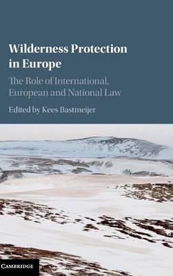 Wilderness Protection in Europe by Bastmeijer, Kees