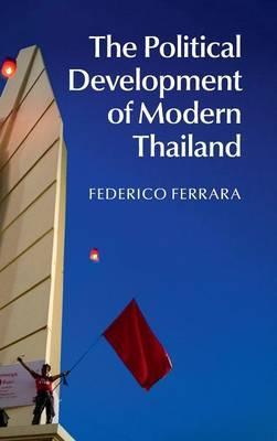 The Political Development of Modern Thailand by Ferrara, Federico