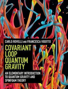 Covariant Loop Quantum Gravity by Rovelli, Carlo