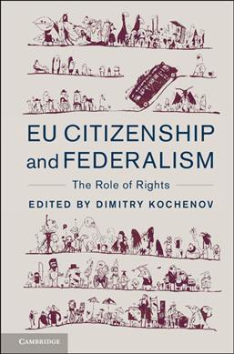 EU Citizenship and Federalism : The Role of Rights by Kochenov, Dimitry