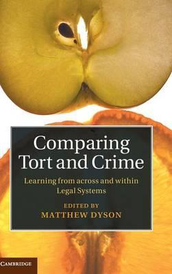 Comparing Tort and Crime: Learning from across and within Legal Systems by Dyson, Matthew