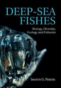 Deep-Sea Fishes : Biology, Diversity, Ecology and Fisheries by  Priede, Imants G.