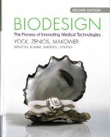 Biodesign : The Process of Innovating Medical Technologies by Yock, Paul G.