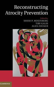 Reconstructing Atrocity Prevention by Rosenberg, Sheri P.