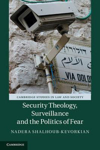 Security Theology, Surveillance and the Politics of Fear by Shalhoub-Kevorkian, Nadera