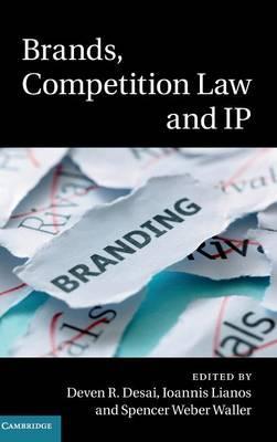Brands, Competition Law and IP by Desai, Deven R.