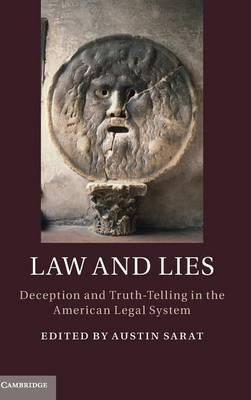 Law and Lies: Deception and Truth-Telling in the American Legal System by Sarat, Austin