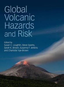 Global Volcanic Hazards and Risk by Loughlin, Susan C.