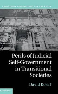 Perils of Judicial Self-Government in Transitional Societies by Kosa&#345;, David
