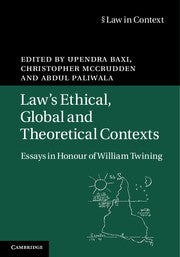 Law's Ethical, Global and Theoretical Contexts : Essays in Honour of William Twining by  Baxi, Upendra