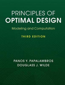 Principles of Optimal Design : Modeling and Computation by Papalambros, Panos Y.