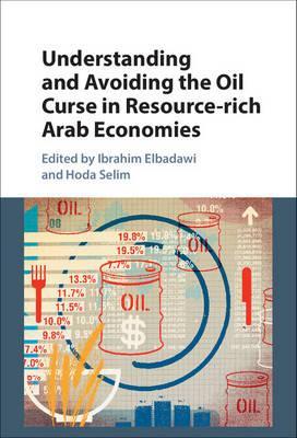 Understanding and Avoiding the Oil Curse in Resource-rich Arab Economies :  Elbadawi, Ibrahim