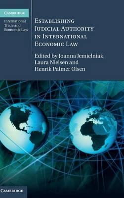 Establishing Judicial Authority in International Economic Law by Jemielniak, Joanna
