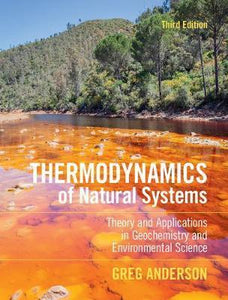 Thermodynamics of Natural Systems: Theory and Applications in Geochemistry and Environmental Science by Anderson, Greg