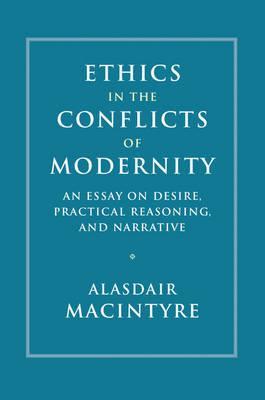 Ethics in the Conflicts of Modernity by MacIntyre, Alasdair