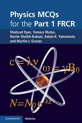 Physics MCQs for the Part 1 FRCR by Ilyas, Shahzad