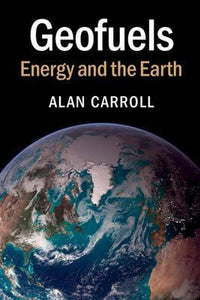 Geofuels by Carroll, Alan R.