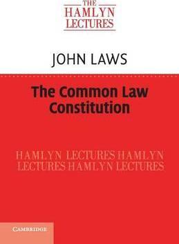 The Common Law Constitution by John  Laws