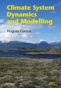 Climate System Dynamics and Modelling by Goosse, Hugues