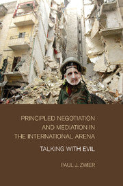 Principled Negotiation and Mediation in the International Arena : Talking with Evil by  Zwier, Paul J.