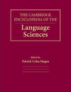 The Cambridge Encyclopedia of the Language Sciences by Hogan, Patrick Colm