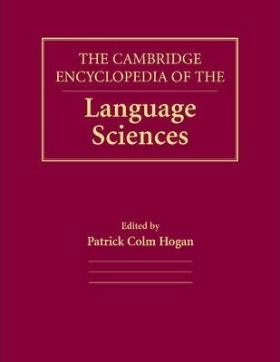 The Cambridge Encyclopedia of the Language Sciences by Hogan, Patrick Colm