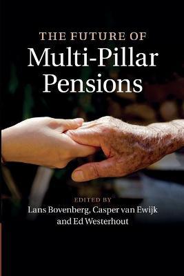 The Future of Multi-Pillar Pensions, Edited by  Lans Bovenberg , Edited by  Casper van Ewijk , Edited by  Ed Westerhout