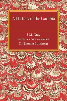 A History of the Gambia by Gray, J. M.