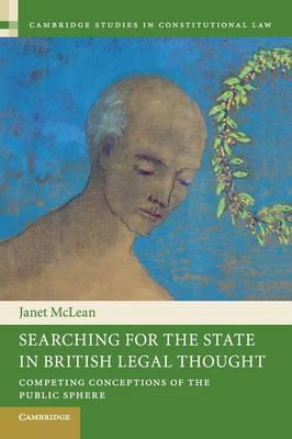 Searching for the State in British Legal Thought : Competing Conceptions of the Public Sphere by McLean, Janet