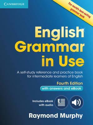 English Grammar in Use Book with Answers and Interactive eBook: Self-Study Reference and Practice Book for Intermediate Learners of English by Murphy, Raymond