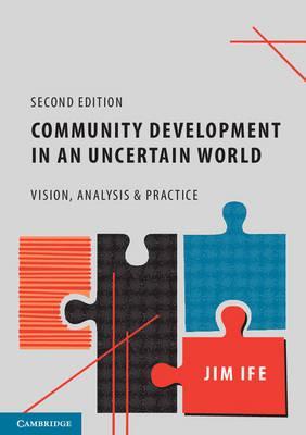 Community Development in an Uncertain World by Ife, Jim