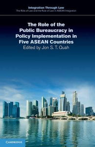 The Role of the Public Bureaucracy in Policy Implementation in Five ASEAN Countries by Quah, Jon S. T.