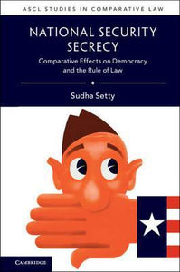 National Security Secrecy : Comparative Effects on Democracy and the Rule of Law by  Setty, Sudha