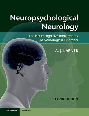 Neuropsychological Neurology by Larner, A. J.